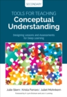 Tools for Teaching Conceptual Understanding, Secondary : Designing Lessons and Assessments for Deep Learning - Book