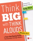 Think Big with Think Alouds : A Three-Step Planning Process That Develops Strategic Readers - eBook