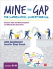 Mine the Gap for Mathematical Understanding, Grades 6-8 : Common Holes and Misconceptions and What To Do About Them - Book