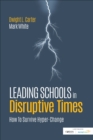 Leading Schools in Disruptive Times : How To Survive Hyper-Change - Book
