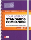 Your Literacy Standards Companion, Grades K-2 : What They Mean and How to Teach Them - Book