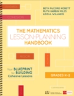 The Mathematics Lesson-Planning Handbook, Grades K-2 : Your Blueprint for Building Cohesive Lessons - Book