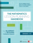 The Mathematics Lesson-Planning Handbook, Grades 3-5 : Your Blueprint for Building Cohesive Lessons - Book