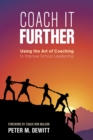Coach It Further : Using the Art of Coaching to Improve School Leadership - eBook