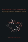 Sacrifice and Atonement : Psychological Motives and Biblical Patterns - Book