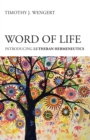 Word of Life : Introducing Lutheran Hermeneutics - Book