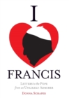 I Heart Francis : Letters to the Pope from an Unlikely Admirer - Book
