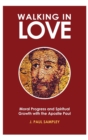 Walking in Love : Moral Progress and Spiritual Growth with the Apostle Paul - Book