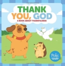 Thank You, God : A Book about Thankfulness - Book