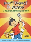 Don't Forget to Flush : A Bathroom Devotional for Kids - Book