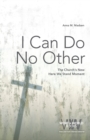 I Can Do No Other : The Church's New Here We Stand Moment - Book