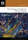Interrupting a Gendered, Violent Church - Book