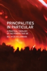 Principalities in Particular : A Practical Theology of the Powers That be - Book