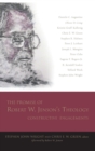 The Promise of Robert W. Jenson’s Theology : Constructive Engagements - Book
