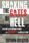 Shaking the Gates of Hell : Faith-Led Resistance to Corporate Globalization, Second Edition - Book