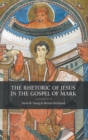The Rhetoric of Jesus in the Gospel of Mark - Book
