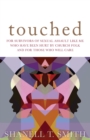 Touched : For Survivors of Sexual Assault Like Me Who Have Been Hurt by Church Folk and for Those Who Will Care - Book