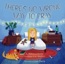 There's No Wrong Way to Pray - Book