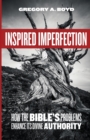 Inspired Imperfection : How the Bible's Problems Enhance Its Divine Authority - Book