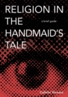 Religion in The Handmaid's Tale : A Brief Guide - Book