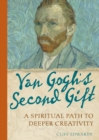 Van Gogh's Second Gift : A Spiritual Path to Deeper Creativity - Book