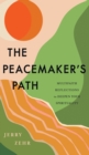 The Peacemaker's Path : Multifaith Reflections to Deepen Your Spirituality - Book