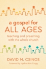 A Gospel for All Ages : Teaching and Preaching with the Whole Church - Book