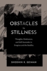 Obstacles to Stillness : Thoughts, Hindrances, and Self-Surrender in Evagrius and the Buddha - Book