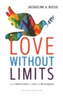 Love Without Limits : Jesus' Radical Vision for Love with No Exceptions - Book