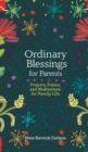 Ordinary Blessings for Parents : Prayers, Poems, and Meditations for Family Life - Book