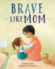 Brave Like Mom - Book