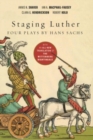 Staging Luther : Four Plays by Hans Sachs - Book