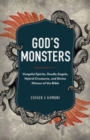 God's Monsters : Vengeful Spirits, Deadly Angels, Hybrid Creatures, and Divine Hitmen of the Bible - Book