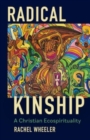 Radical Kinship : A Christian Ecospirituality - Book