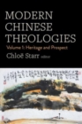 Modern Chinese Theologies : Volume 1: Heritage and Prospect - Book