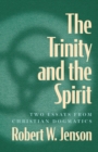 The Trinity and the Spirit : Two Essays from Christian Dogmatics - Book