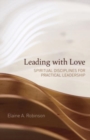 Leading with Love : Spiritual Disciplines for Practical Leadership - Book
