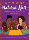 My Divine Natural Hair : Inspiration & Tips to Love & Care for Your Crown - Book