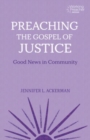 Preaching the Gospel of Justice : Good News in Community - Book