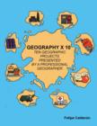Geography x 10 : Ten Geographic Projects Presented by a Professional Geographer - Book