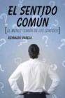 El Sentido Comun : El Menos Comun de Los Sentidos - Book