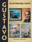 Gustavo the International Painter : (viajando Y Pintando) - Book