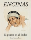 Encinas : El Pintor En El Exilio - Book