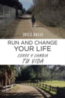 Run and Change Your Life : Corre y Cambia Tu Vida - Book