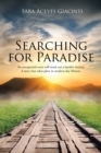 Searching for Paradise : An Unexpected Event Will Mark out a Family'S Destiny. a Story That Takes Place in Modern-Day Mexico. - eBook