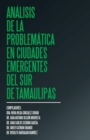 Analisis de la problematica en ciudades emergentes del sur de Tamaulipas - Book