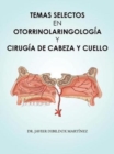 Temas selectos en Otorrinolaringologia y cirugia de cabeza y cuello - Book