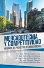 Mercadotecnia Y Competitividad : Resumen De Proyectos De Investigacion - Book