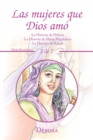 Las Mujeres Que Dios Amo : -La Historia De Debora -La Historia De Maria Magdalena -La Historia De Rahab - Book