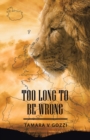 Too Long to Be Wrong - Book